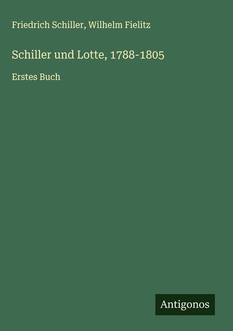 Friedrich Schiller: Schiller und Lotte, 1788-1805, Buch