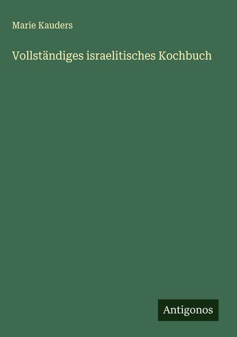 Marie Kauders: Vollständiges israelitisches Kochbuch, Buch