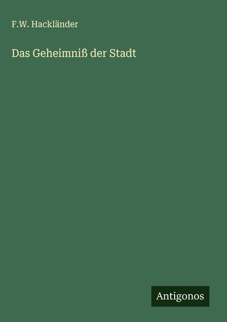 F. W. Hackländer: Das Geheimniß der Stadt, Buch