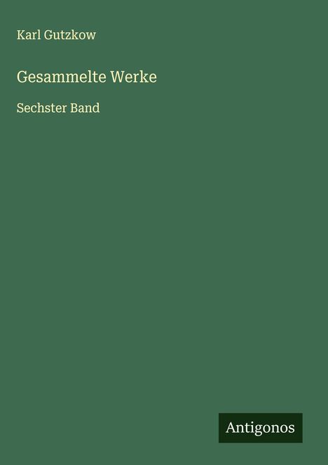 Karl Gutzkow: Gesammelte Werke, Buch