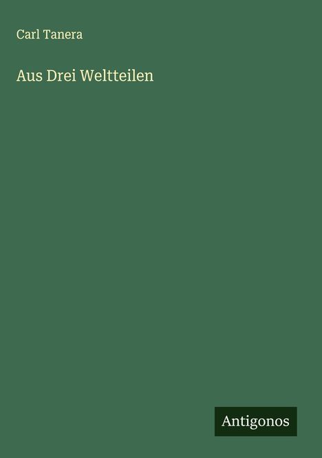 Carl Tanera: Aus Drei Weltteilen, Buch