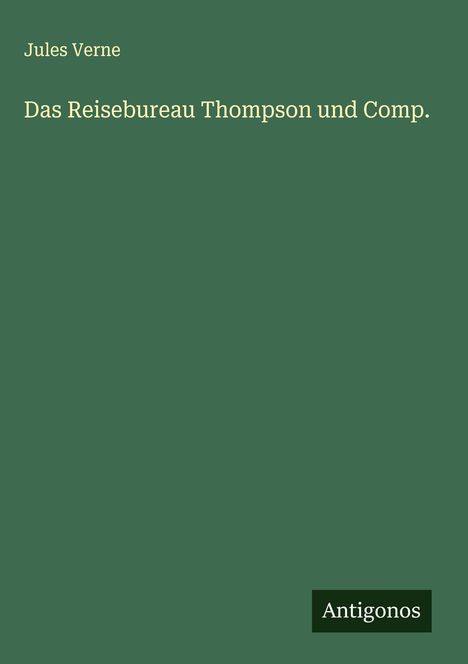 Jules Verne: Das Reisebureau Thompson und Comp., Buch