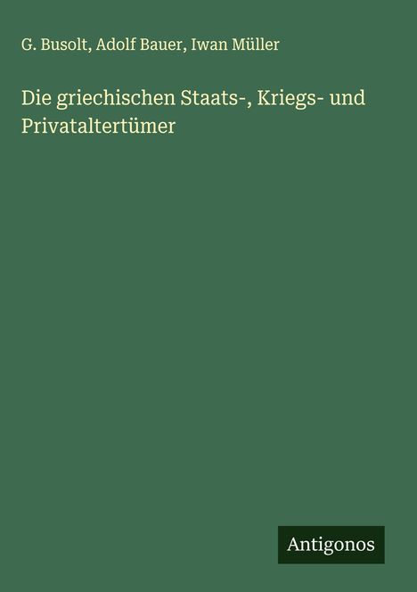 G. Busolt: Die griechischen Staats-, Kriegs- und Privataltertümer, Buch