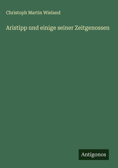 Christoph Martin Wieland: Aristipp und einige seiner Zeitgenossen, Buch