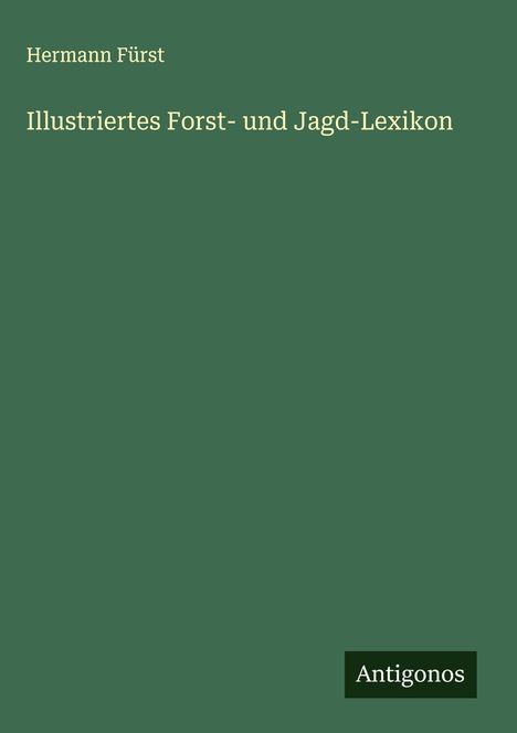 Hermann Fürst: Illustriertes Forst- und Jagd-Lexikon, Buch
