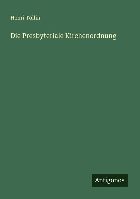 Henri Tollin: Die Presbyteriale Kirchenordnung, Buch
