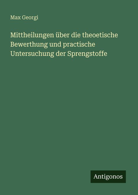 Max Georgi: Mittheilungen über die theoetische Bewerthung und practische Untersuchung der Sprengstoffe, Buch