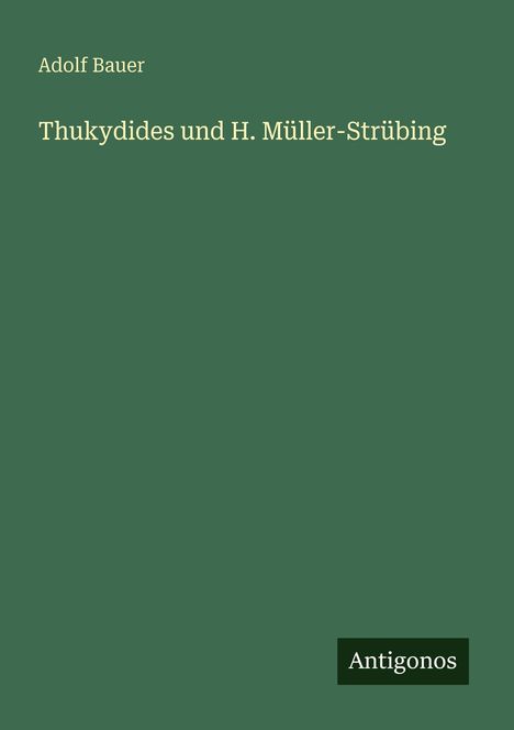 Adolf Bauer: Thukydides und H. Müller-Strübing, Buch