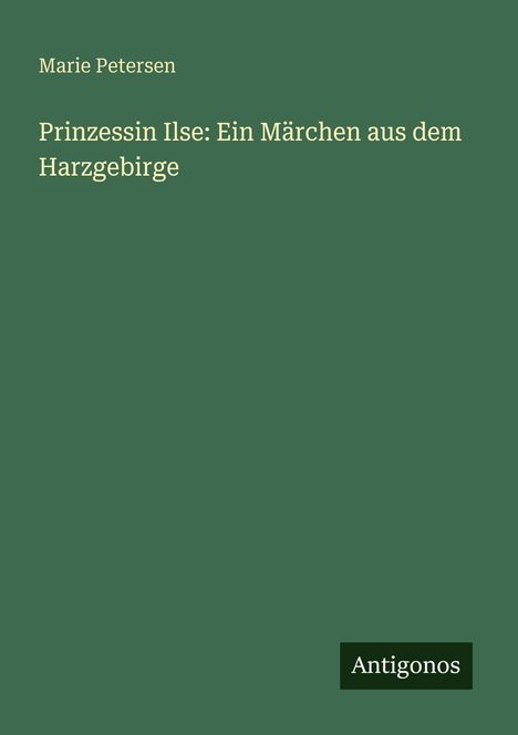 Marie Petersen: Prinzessin Ilse: Ein Märchen aus dem Harzgebirge, Buch