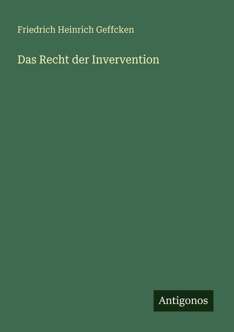 Friedrich Heinrich Geffcken: Das Recht der Invervention, Buch