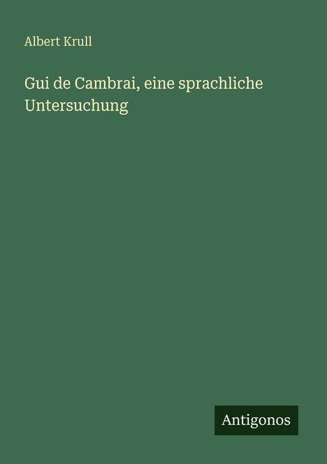 Albert Krull: Gui de Cambrai, eine sprachliche Untersuchung, Buch