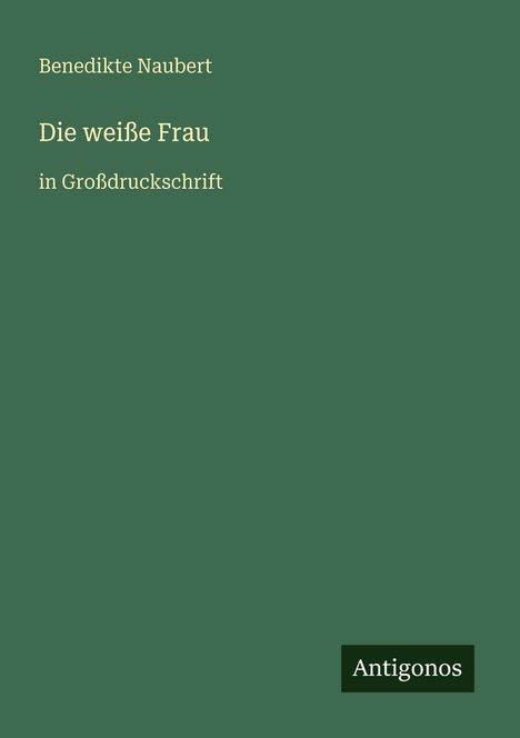 Benedikte Naubert: Die weiße Frau, Buch