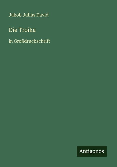 Jakob Julius David: Die Troika, Buch