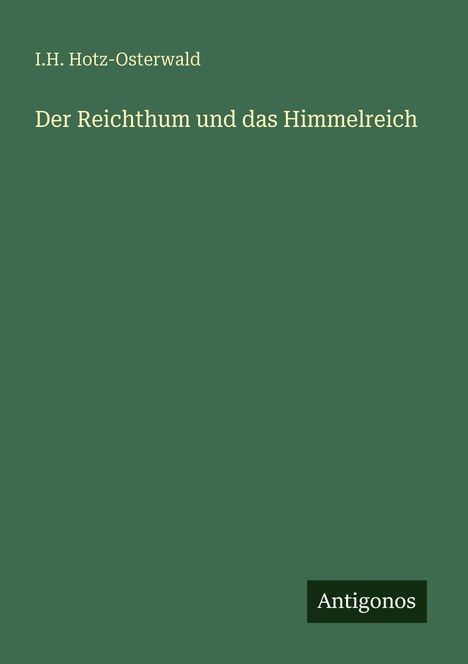 I. H. Hotz-Osterwald: Der Reichthum und das Himmelreich, Buch