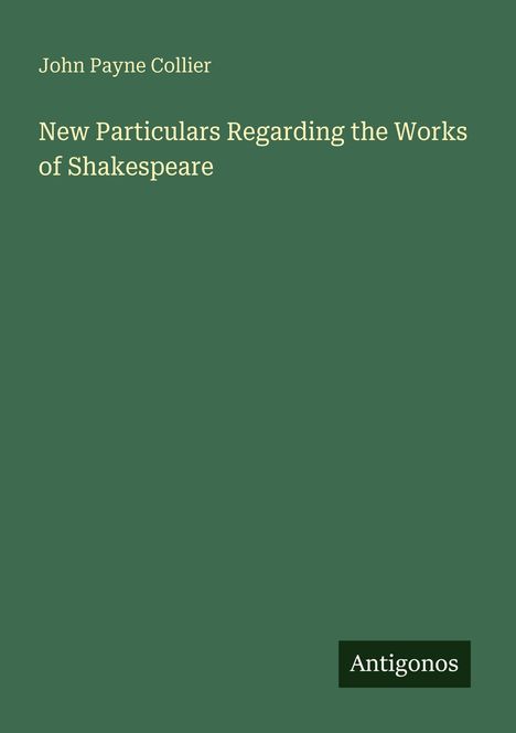 John Payne Collier: New Particulars Regarding the Works of Shakespeare, Buch
