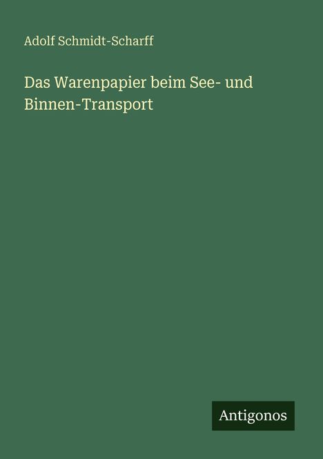 Adolf Schmidt-Scharff: Das Warenpapier beim See- und Binnen-Transport, Buch