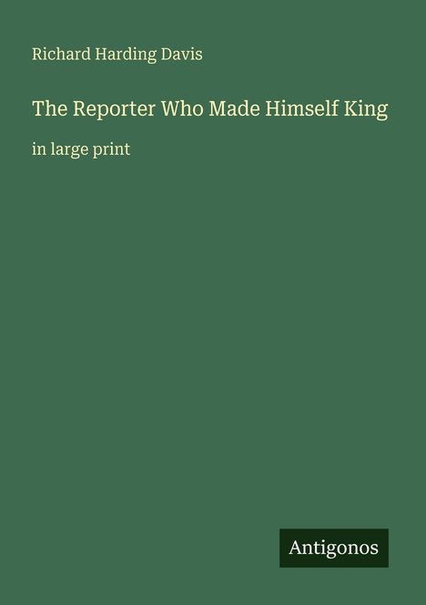 Richard Harding Davis: The Reporter Who Made Himself King, Buch