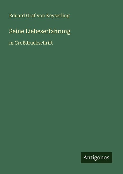 Eduard Graf Von Keyserling: Seine Liebeserfahrung, Buch