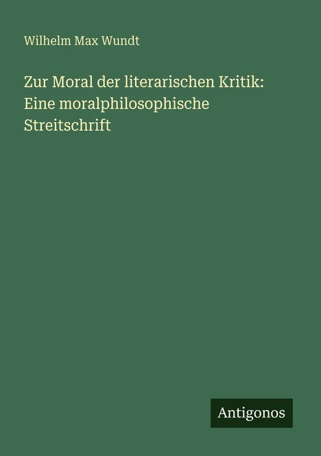 Wilhelm Max Wundt: Zur Moral der literarischen Kritik: Eine moralphilosophische Streitschrift, Buch