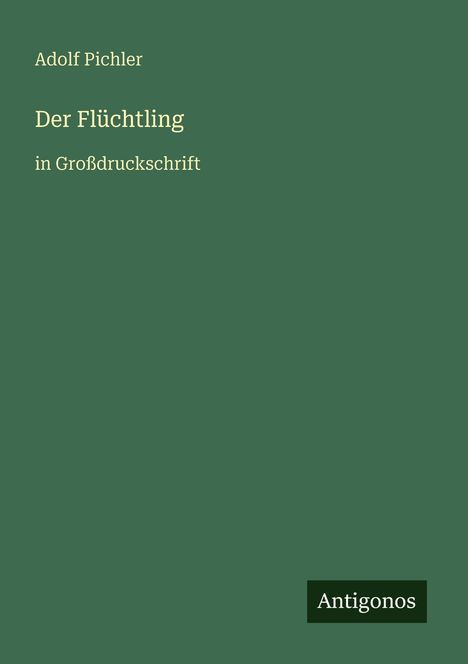 Adolf Pichler: Der Flüchtling, Buch