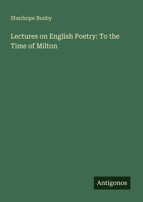 Stanhope Busby: Lectures on English Poetry: To the Time of Milton, Buch