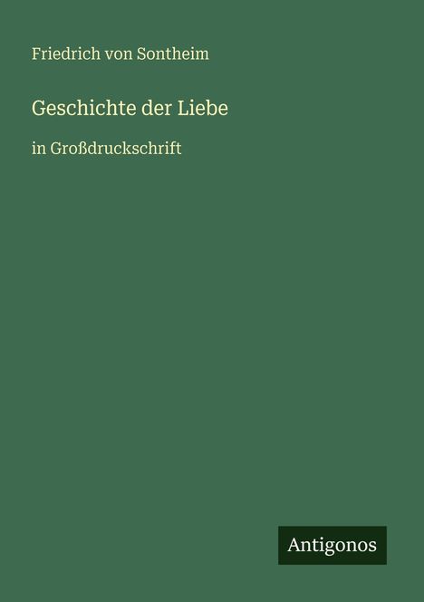 Friedrich von Sontheim: Geschichte der Liebe, Buch