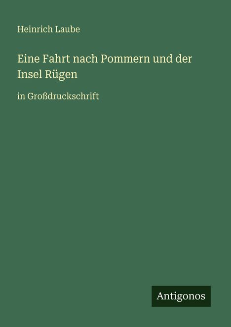 Heinrich Laube: Eine Fahrt nach Pommern und der Insel Rügen, Buch