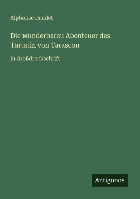 Alphonse Daudet: Die wunderbaren Abenteuer des Tartatin von Tarascon, Buch
