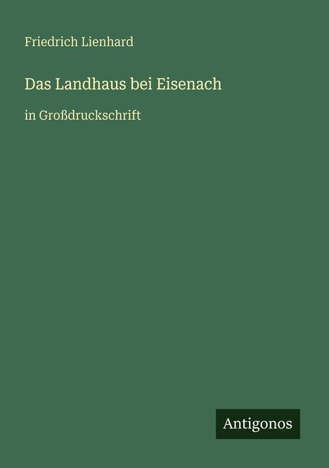 Friedrich Lienhard: Das Landhaus bei Eisenach, Buch