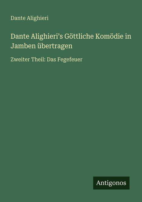 Dante Alighieri: Dante Alighieri¿s Göttliche Komödie in Jamben übertragen, Buch