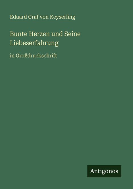 Eduard Graf Von Keyserling: Bunte Herzen und Seine Liebeserfahrung, Buch