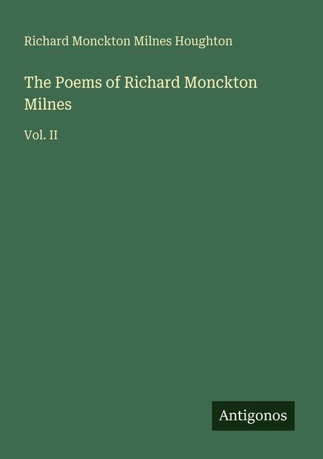 Richard Monckton Milnes Houghton: The Poems of Richard Monckton Milnes, Buch