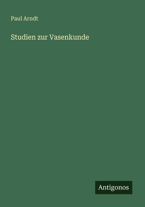 Paul Arndt: Studien zur Vasenkunde, Buch