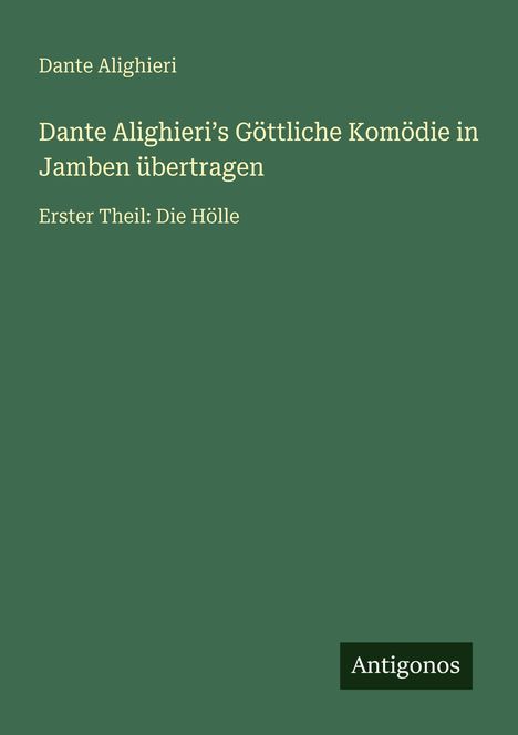 Dante Alighieri: Dante Alighieri¿s Göttliche Komödie in Jamben übertragen, Buch