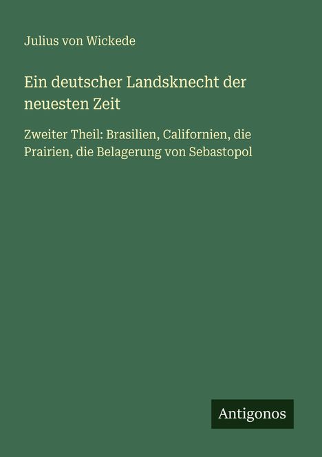 Julius Von Wickede: Ein deutscher Landsknecht der neuesten Zeit, Buch