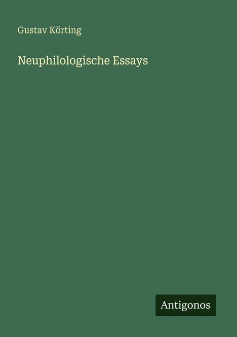 Gustav Körting: Neuphilologische Essays, Buch