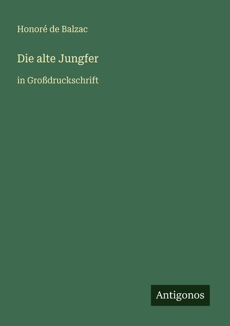 Honoré de Balzac: Die alte Jungfer, Buch
