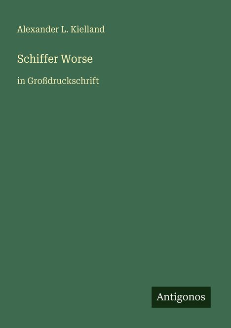 Alexander L. Kielland: Schiffer Worse, Buch