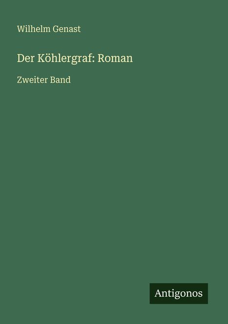 Wilhelm Genast: Der Köhlergraf: Roman, Buch
