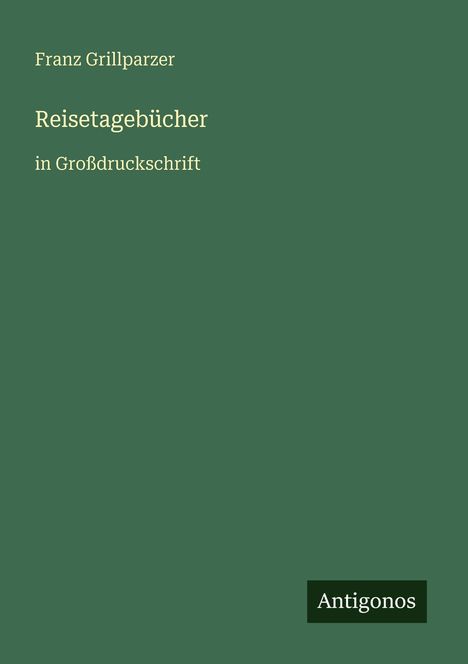 Franz Grillparzer: Reisetagebücher, Buch
