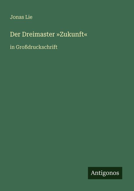 Jonas Lie: Der Dreimaster 'Zukunft', Buch