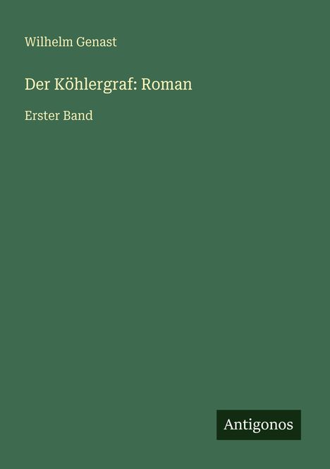 Wilhelm Genast: Der Köhlergraf: Roman, Buch