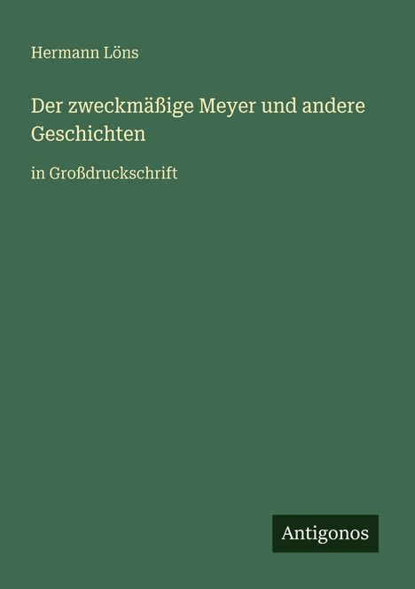 Hermann Löns: Der zweckmäßige Meyer und andere Geschichten, Buch