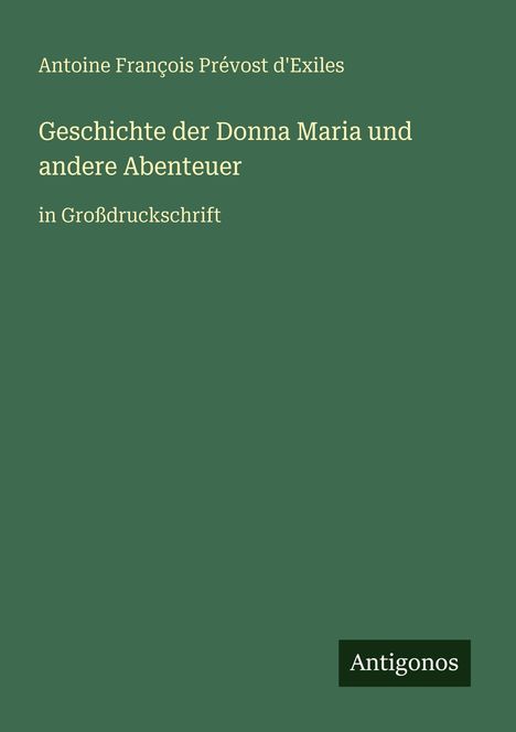 "Geschichte der Donna Maria und andere Abenteuer" ist in Großdruck auf einem grünen Hintergrund mit dem Logo "Antigonos".