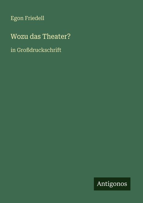 Egon Friedell: Wozu das Theater?, Buch