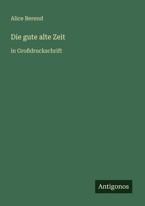 Alice Berend: Die gute alte Zeit, Buch