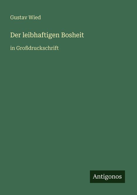 Gustav Wied: Der leibhaftigen Bosheit, Buch