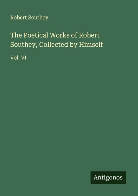 Robert Southey: The Poetical Works of Robert Southey, Collected by Himself, Buch