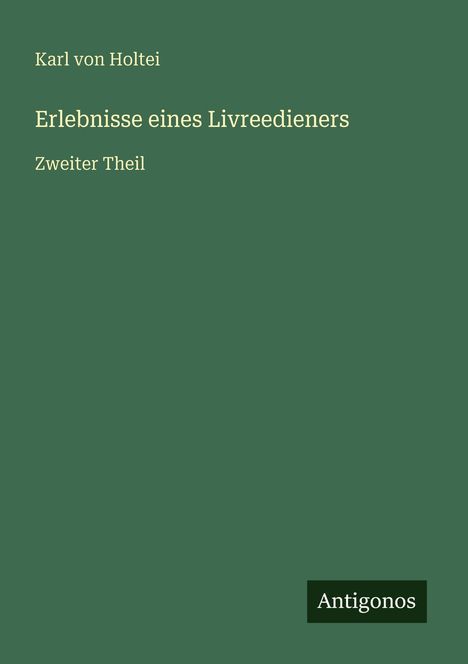 Karl Von Holtei: Erlebnisse eines Livreedieners, Buch