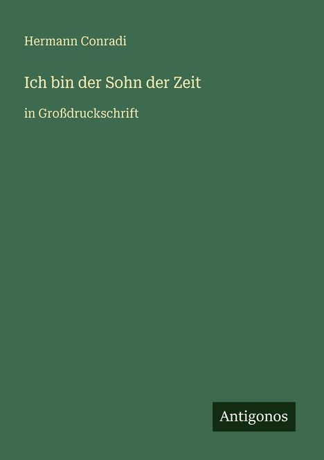 Hermann Conradi: Ich bin der Sohn der Zeit, Buch